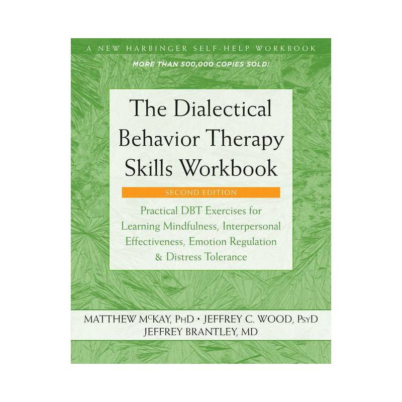 The Dialectical Behavior Therapy Skills Workbook - 2nd Edition by  Matthew McKay & Jeffrey C Wood & Jeffrey Brantley (Paperback), 1 of 2