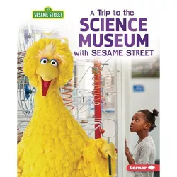 A Trip to the Science Museum with Sesame Street (R) - (Sesame Street (R) Field Trips) by  Christy Peterson (Paperback)