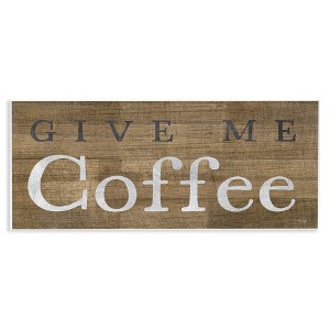 Stupell Industries Rustic Give Me Coffee, 17" x 7" - 1 of 4