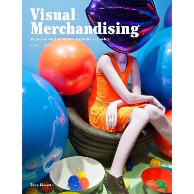  Visual Merchandising, Third Edition - by  Tony Morgan (Paperback) 