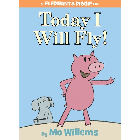 Today I Will Fly ( An Elephant And Piggie Book) (hardcover) By Mo Willems :  Target