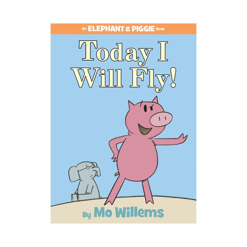 Today I Will Fly ( An Elephant and Piggie Book) (Hardcover) by Mo Willems, 1 of 2