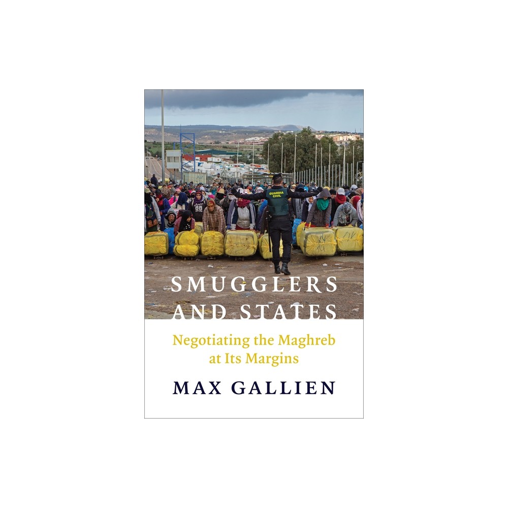 Smugglers and States - (Columbia Studies in Middle East Politics) by Max Gallien (Paperback)