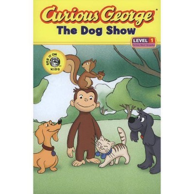 Curious George the Dog Show (Cgtv Reader) - by  H A Rey (Paperback)