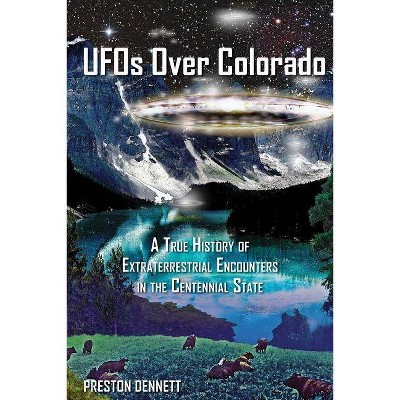 UFOs Over Colorado - by  Preston Dennett (Paperback)