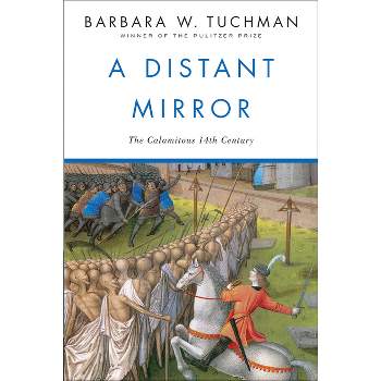 A Distant Mirror - by  Barbara W Tuchman (Paperback)