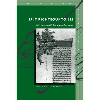 Is It Righteous to Be? - (Meridian: Crossing Aesthetics) by  Jill Robbins (Paperback)