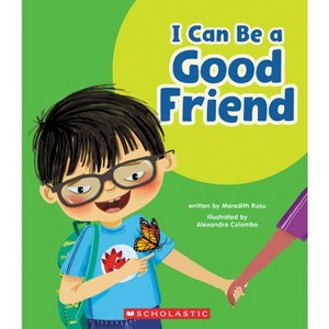 I Can Be a Good Friend (Learn About: Your Best Self) - (Learn about) by Meredith Rusu - 1 of 1