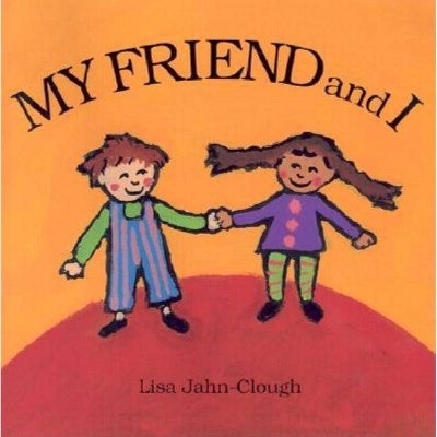 My Friend and I - by  Lisa Clough (Paperback)