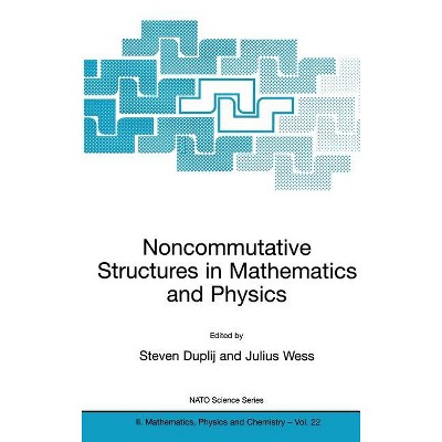 Noncommutative Structures in Mathematics and Physics - (NATO Science Series II: Mathematics, Physics and Chemistry) by  S Duplij & Julius Wess