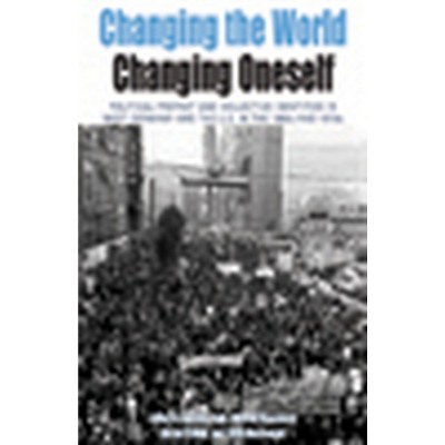 Changing the World, Changing Oneself - (Protest, Culture & Society) by  Belinda Davis & Wilfried Mausbach & Martin Klimke & Carla Macdougall