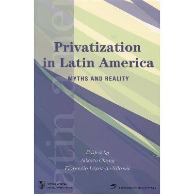 Privatization in Latin America - (Latin American Development Forum) by  Alberto Chong & Florencio Lopez De Silanes (Paperback)