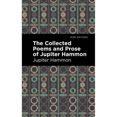 The Collected Poems and Prose of Jupiter Hammon - (Mint Editions) (Paperback)