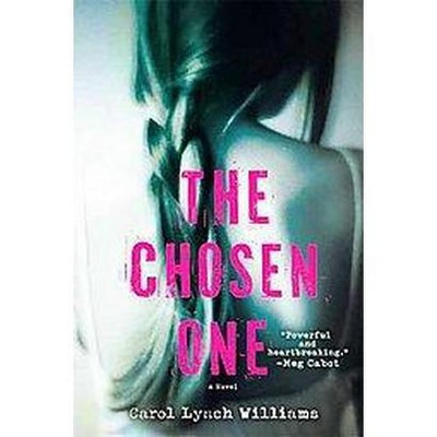 The Chosen One - by  Carol Lynch Williams (Paperback)