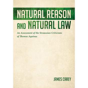 Natural Reason and Natural Law - by  James Carey (Paperback)