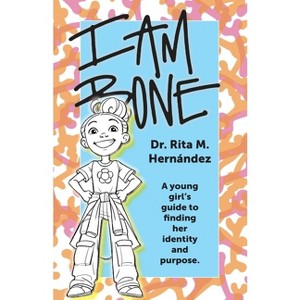 I Am Bone - by  Rita M Hernandez (Paperback) - 1 of 1