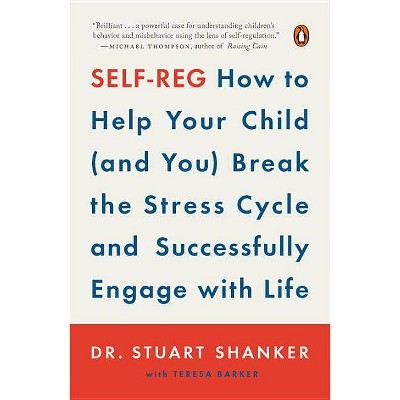 Self-Reg - by  Stuart Dr Shanker (Paperback)