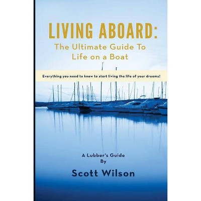 Living Aboard - by  Scott Wilson (Paperback)