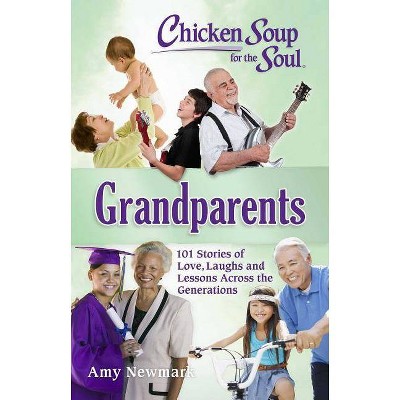 Chicken Soup for the Soul: Grandparents - by  Amy Newmark (Paperback)