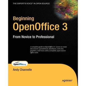 Beginning OpenOffice 3 - (Beginning: From Novice to Professional) by  Andy Channelle (Paperback) - 1 of 1