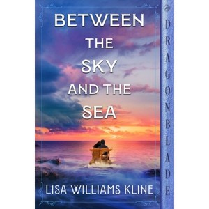 Between the Sky and the Sea - by  Lisa Williams Kline (Paperback) - 1 of 1