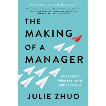 The Making of a Manager - by  Julie Zhuo (Hardcover)