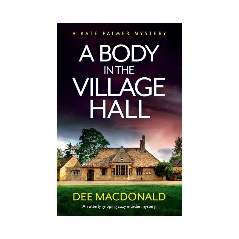 A Body in the Village Hall - (A Kate Palmer Novel) by  Dee MacDonald (Paperback), 1 of 2