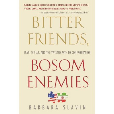 Bitter Friends, Bosom Enemies - by  Barbara Slavin (Paperback)