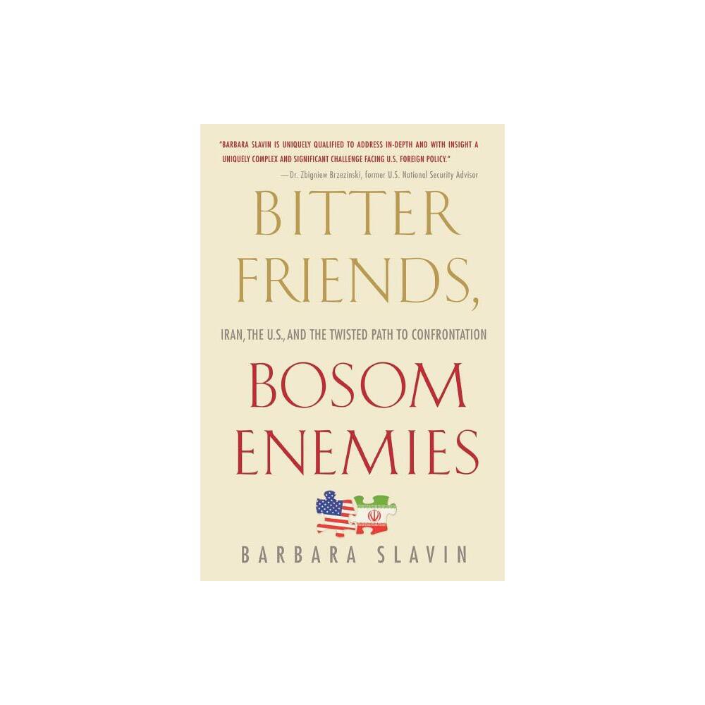 Bitter Friends, Bosom Enemies - by Barbara Slavin (Paperback)