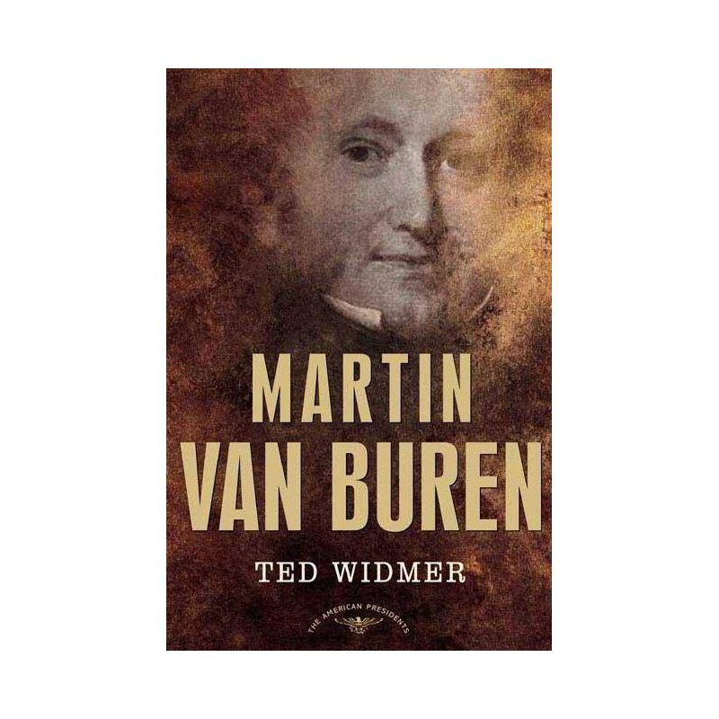 Martin Van Buren - (American Presidents) by  Ted Widmer (Hardcover), 1 of 2