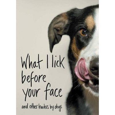 What I Lick Before Your Face - by  Jamie Coleman (Hardcover)