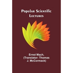 Popular scientific lectures - by  Ernst Mach (Paperback) - 1 of 1