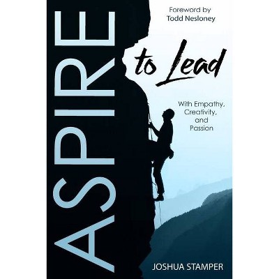 Aspire to Lead - by  Joshua Stamper (Paperback)