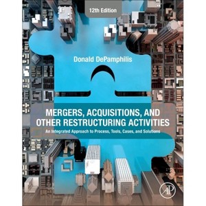 Mergers, Acquisitions, and Other Restructuring Activities - 12th Edition by  Donald Depamphilis (Paperback) - 1 of 1