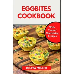 The Egg Bites Cookbook - by  Ava Miller (Paperback)