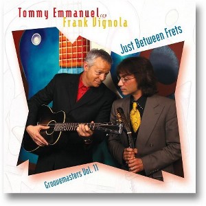 Tommy Emmanuel & Frank Vignola - Just Between Frets: Groove Masters, Vol. 11 (CD) - 1 of 1