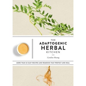 The Adaptogenic Herbal Kitchen - by  Caroline Hwang (Paperback) - 1 of 1