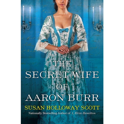 The Secret Wife Of Aaron Burr By Susan Holloway Scott paperback