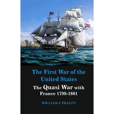 The First War of United States - by  William J Phalen (Paperback)