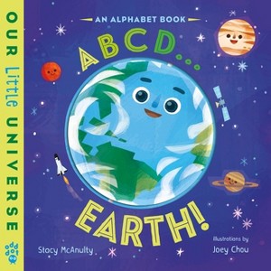ABCD . . . Earth! - (Our Little Universe) by  Stacy McAnulty (Board Book) - 1 of 1