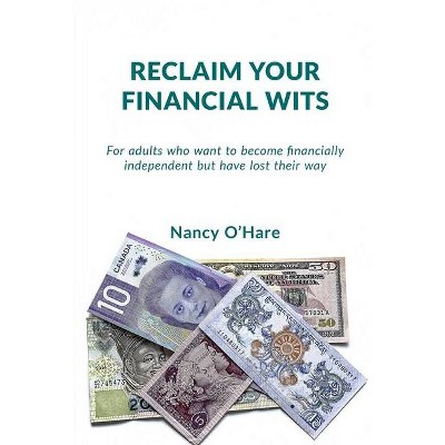 Reclaim your Financial Wits - by  Nancy O'Hare (Paperback)