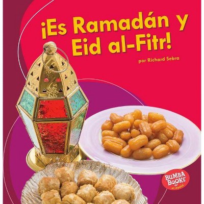 ¡Es Ramadán Y Eid Al-Fitr! (It's Ramadan and Eid Al-Fitr!) - (Bumba Books (R) en Español -- ¡es una Fiesta! (It's A Holida) by  Richard Sebra