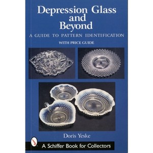 Depression Glass and Beyond - (Schiffer Book for Collectors) by  Doris Yeske (Paperback) - 1 of 1