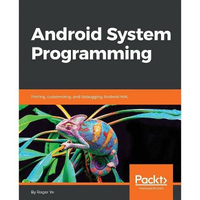 Android System Programming - by  Roger Ye (Paperback)