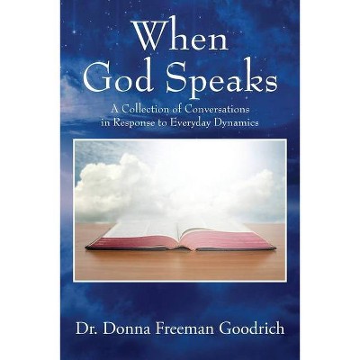 When God Speaks - by  Donna Freeman Goodrich (Paperback)