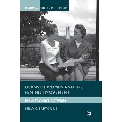 Deans of Women and the Feminist Movement - (Historical Studies in Education) by  K Sartorius (Paperback)