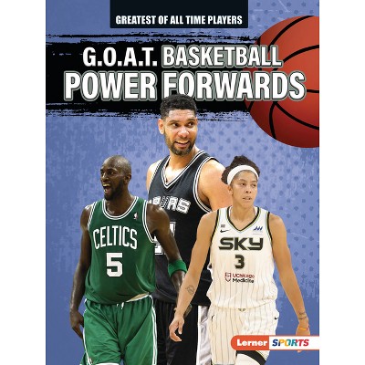 G.O.A.T. Basketball Power Forwards - (Greatest of All Time Players (Lerner (Tm) Sports)) by  Alexander Lowe (Paperback)