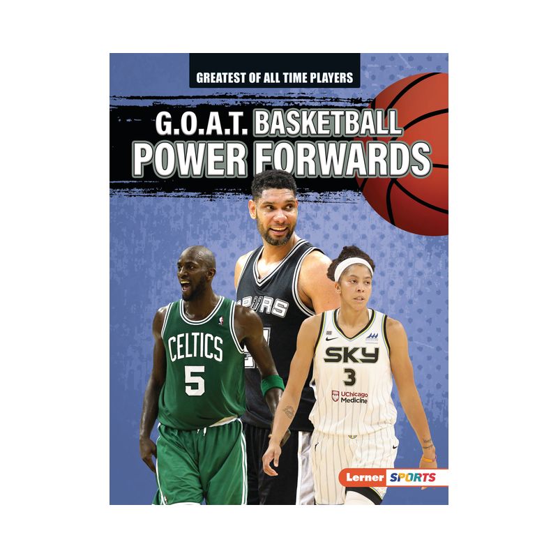 G.O.A.T. Basketball Power Forwards - (Greatest of All Time Players (Lerner (Tm) Sports)) by  Alexander Lowe (Paperback), 1 of 2