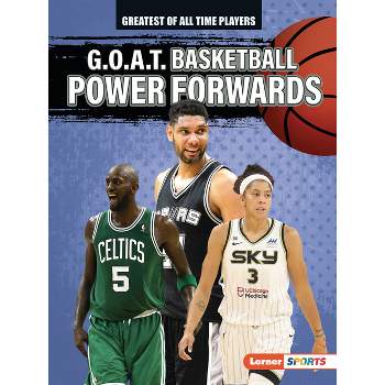 G.O.A.T. Basketball Power Forwards - (Greatest of All Time Players (Lerner (Tm) Sports)) by  Alexander Lowe (Paperback)