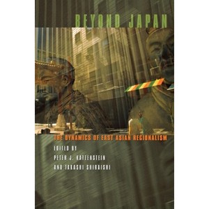 Beyond Japan - (Cornell Studies in Political Economy) by  Peter J Katzenstein & Takashi Shiraishi (Hardcover) - 1 of 1
